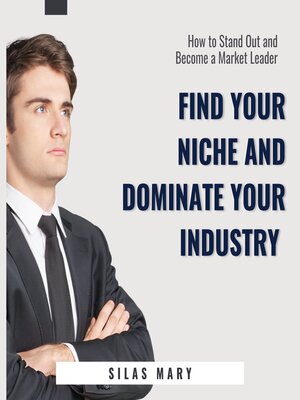 cover image of Find Your Niche and Dominate Your Industry